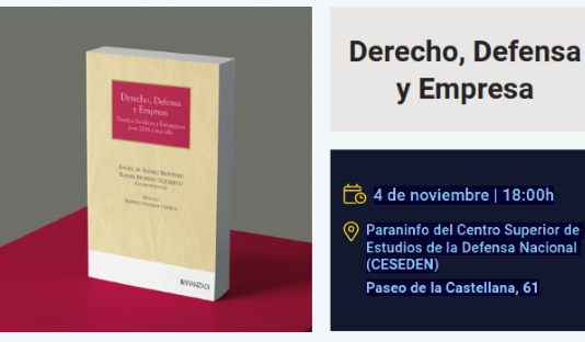 El Centro Superior de Estudios de la Defensa Nacional acogerá la presentación de la obra «Derecho, defensa y empresa»