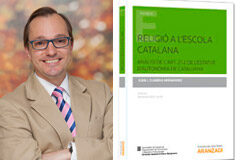 Religió a l’Escola Catalana, editado por Thomson Reuters Aranzadi, explica el “SÍ” de Cataluña a la clase de religión en la escuela pública Juan J. Guardia Hernández y portada del libro