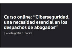 Abogacía Española y Thomson Reuters te ofrecen gratis el curso ‘Ciberseguridad, una necesidad esencial en los despachos de abogados’ Curso de ciberseguridad