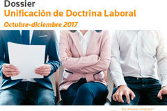 Novedades en materia de unificación de doctrina laboral octubre-diciembre 2017 Dossier