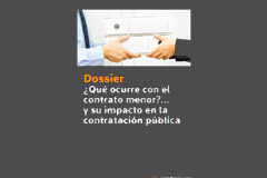 ¿Qué ocurre con el contrato menor?… y su impacto en la contratación pública Dossier contrato menores