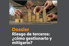 Riesgo de terceros: ¿cómo gestionarlo y mitigarlo? Dossier Riesgo de terceros: ¿cómo gestionarlo y mitigarlo?