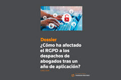 ¿Cómo ha afectado el RGPD a los despachos de abogados tras un año de aplicación? Dossier ¿Cómo ha afectado el RGPD a los despachos de abogados tras un año de aplicación?