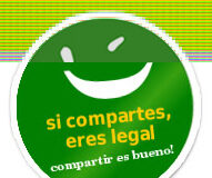 “Si eres legal, comparte” Si eres legal, comparte