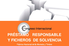 El primer Congreso Internacional de Préstamo Responsable y Ficheros de Solvencia se celebrará en la Fábrica Nacional de Moneda y Timbre los días 19 y 20 de septiembre Congreso Internacional de Préstamo Responsable y Ficheros de Solvencia