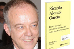 `El juez nacional en la encrucijada europea de los derechos fundamentales´, obra de Ricardo Alonso y editada por Civitas, Premio de estudios jurídicos europeos Eduardo García de Enterría Ricardo Alonso y su obra
