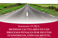 FURJA analiza las Medidas Cautelares en los Procesos Penales por Delitos Económicos, especialmente, contra Persona Jurídica Seminario “Medidas Cautelares en los Procesos Penales por Delitos Económicos, especialmente, contra Persona Jurídica”