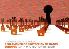 Curso presencial sobre Reglamento de Protección de Datos Europeo (Data Protection Officer)